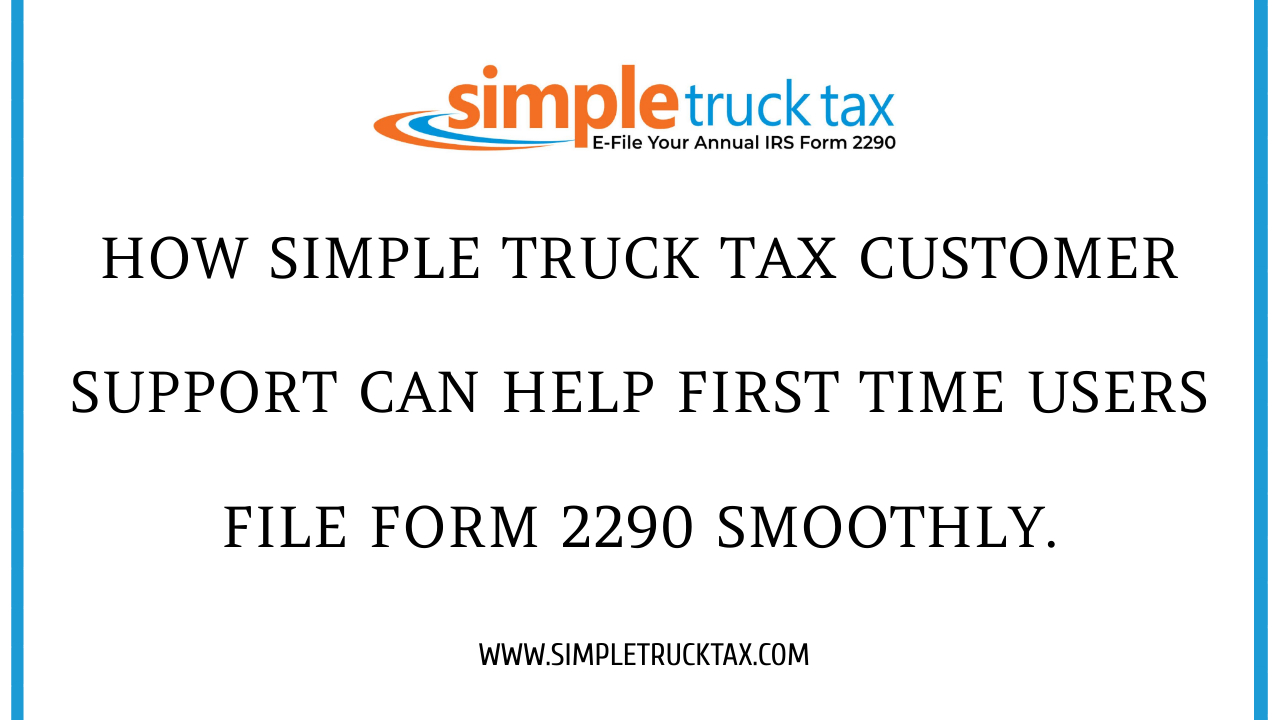 How Simple Truck Tax Customer Support Can Help First Time Users File Form 2290 Smoothly. How Simple Truck Tax Customer Support Can Help First Time Users File Form 2290 Smoothly.